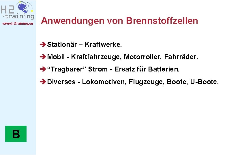 www. h 2 training. eu Anwendungen von Brennstoffzellen èStationär – Kraftwerke. èMobil - Kraftfahrzeuge,