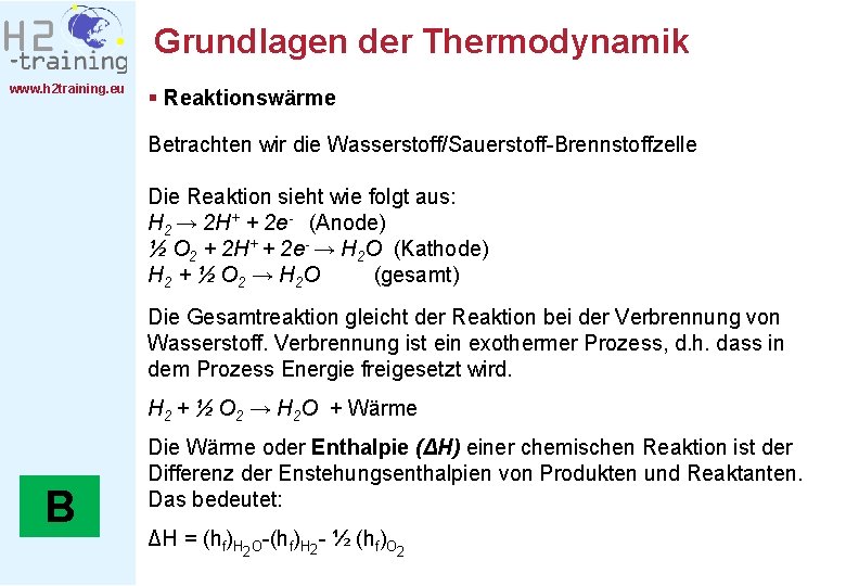 Grundlagen der Thermodynamik www. h 2 training. eu § Reaktionswärme Betrachten wir die Wasserstoff/Sauerstoff-Brennstoffzelle