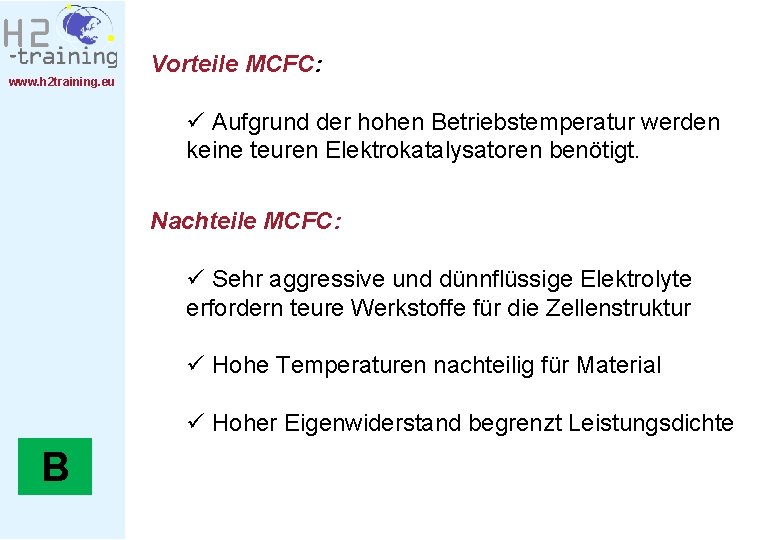 www. h 2 training. eu Vorteile MCFC: ü Aufgrund der hohen Betriebstemperatur werden keine