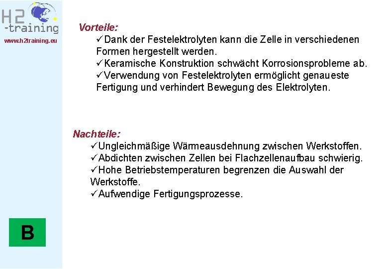 www. h 2 training. eu Vorteile: üDank der Festelektrolyten kann die Zelle in verschiedenen