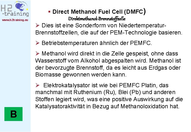 www. h 2 training. eu § Direct Methanol Fuel Cell (DMFC) Direktmethanol-Brennstoffzelle Ø Dies