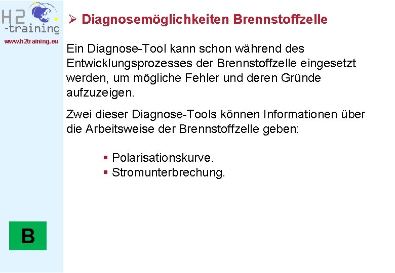 Ø Diagnosemöglichkeiten Brennstoffzelle www. h 2 training. eu Ein Diagnose-Tool kann schon während des