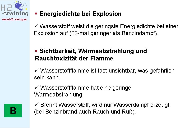 § Energiedichte bei Explosion www. h 2 training. eu ü Wasserstoff weist die geringste