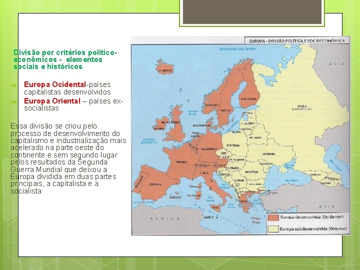 Divisão por critérios políticoeconômicos - elementos sociais e históricos Europa Ocidental-países capitalistas desenvolvidos Europa