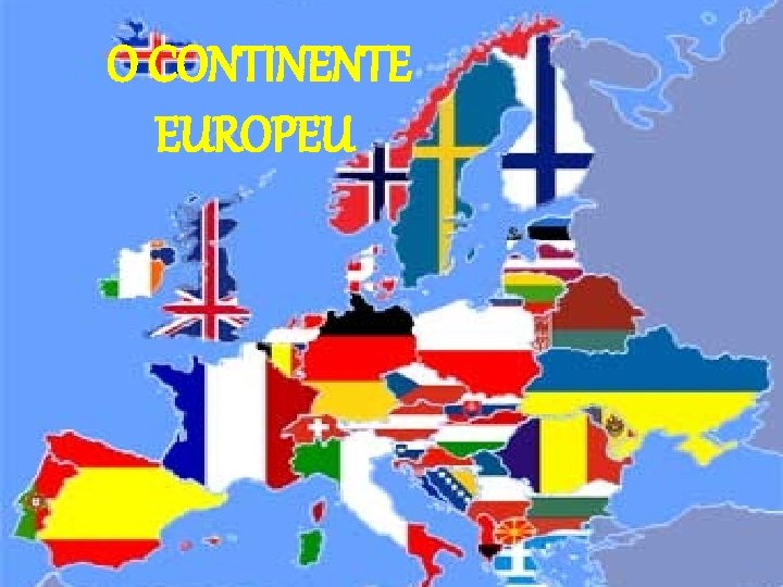 O CONTINENTE EUROPEU 