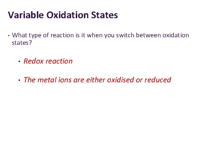 Variable Oxidation States • What type of reaction is it when you switch between Variable Oxidation States • What type of reaction is it when you switch between