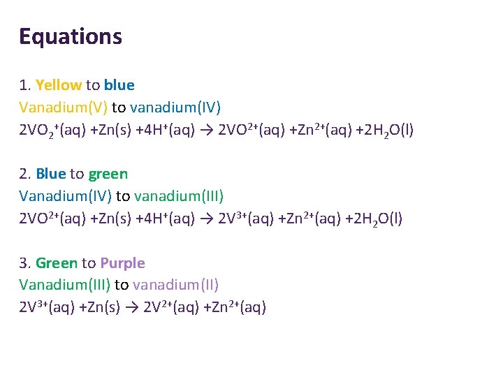 Equations 1. Yellow to blue Vanadium(V) to vanadium(IV) 2 VO 2+(aq) +Zn(s) +4 H+(aq) Equations 1. Yellow to blue Vanadium(V) to vanadium(IV) 2 VO 2+(aq) +Zn(s) +4 H+(aq)