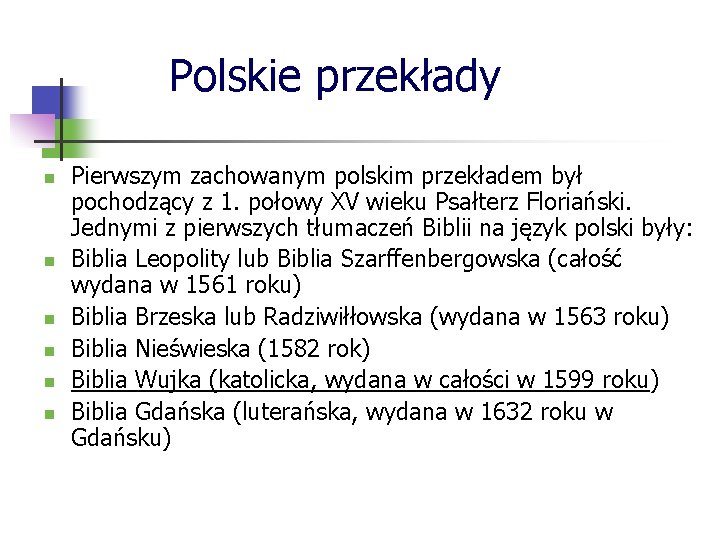 Polskie przekłady n n n Pierwszym zachowanym polskim przekładem był pochodzący z 1. połowy