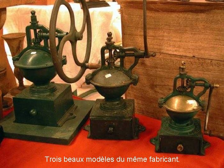 Trois beaux modèles du même fabricant. 