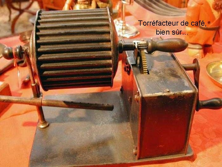 Torréfacteur de café, bien sûr… 