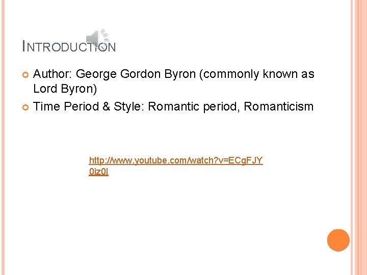 INTRODUCTION Author: George Gordon Byron (commonly known as Lord Byron) Time Period & Style: