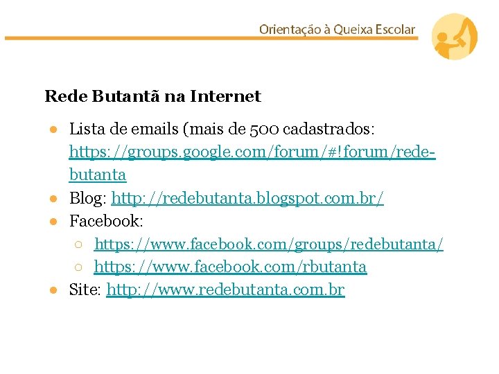 Rede Butantã na Internet ● Lista de emails (mais de 500 cadastrados: https: //groups.