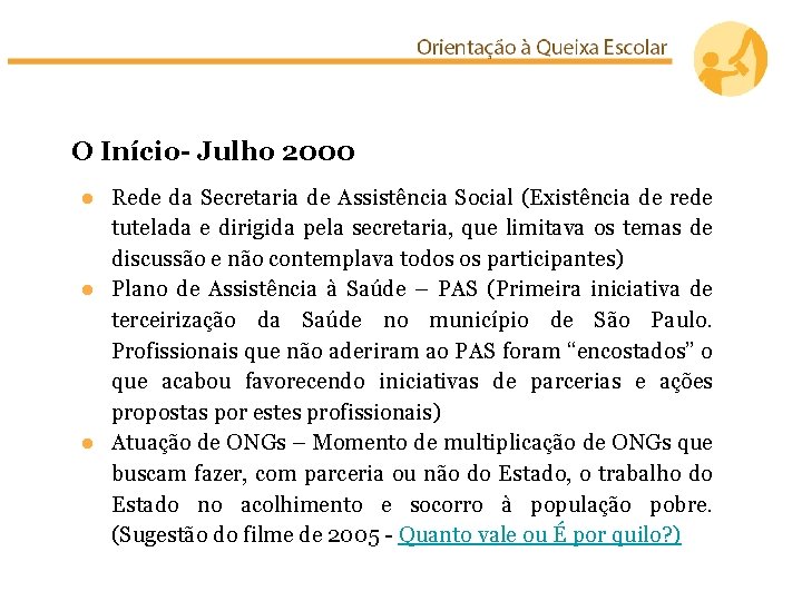 O Início- Julho 2000 ● Rede da Secretaria de Assistência Social (Existência de rede