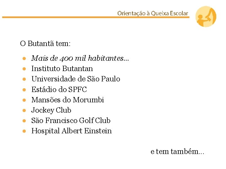 O Butantã tem: ● ● ● ● Mais de 400 mil habitantes… Instituto Butantan