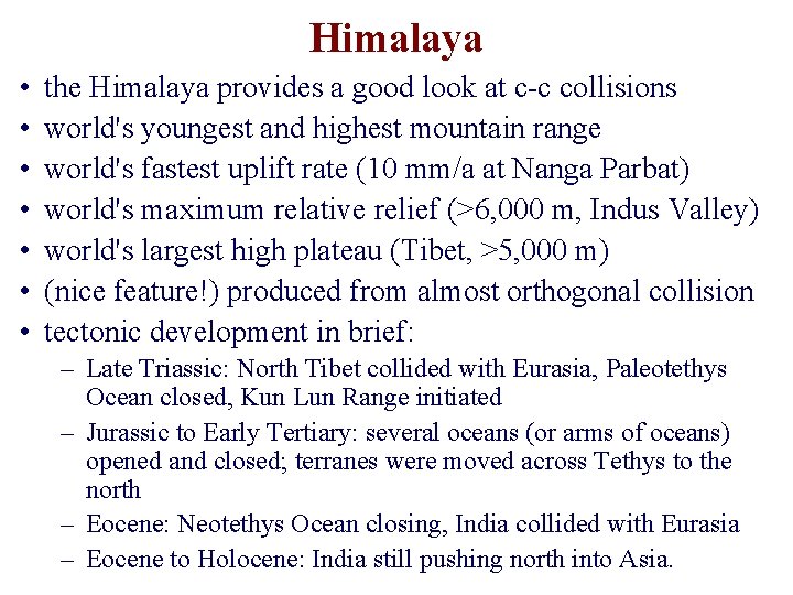 Himalaya • • the Himalaya provides a good look at c-c collisions world's youngest