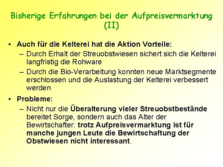 Bisherige Erfahrungen bei der Aufpreisvermarktung (II) • Auch für die Kelterei hat die Aktion