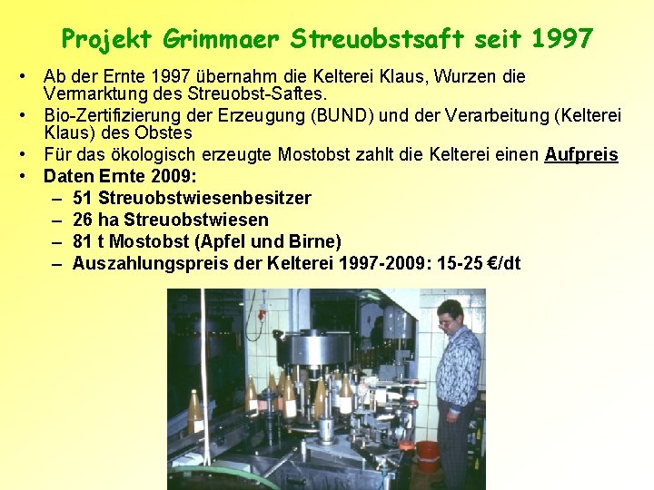 Projekt Grimmaer Streuobstsaft seit 1997 • Ab der Ernte 1997 übernahm die Kelterei Klaus,