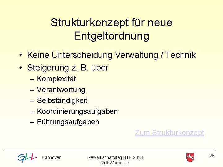 Strukturkonzept für neue Entgeltordnung • Keine Unterscheidung Verwaltung / Technik • Steigerung z. B.