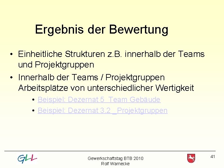 Ergebnis der Bewertung • Einheitliche Strukturen z. B. innerhalb der Teams und Projektgruppen •