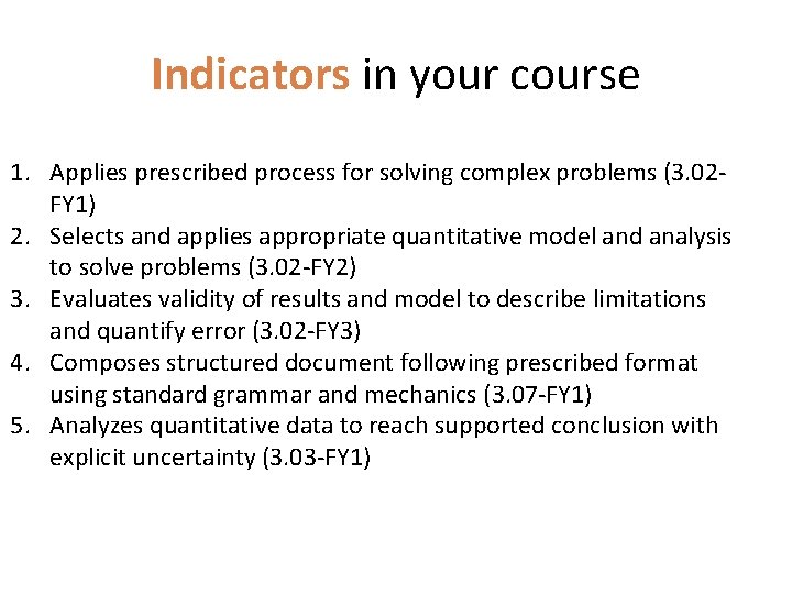 Indicators in your course 1. Applies prescribed process for solving complex problems (3. 02