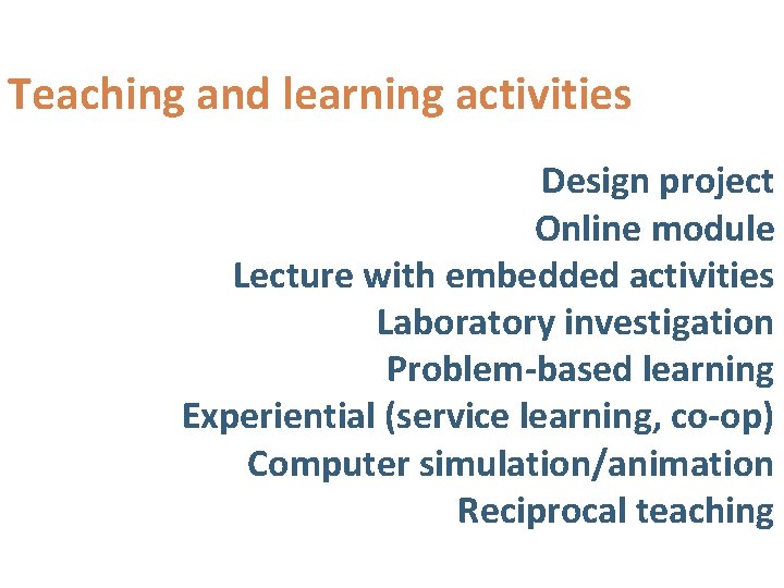 Teaching and learning activities Design project Online module Lecture with embedded activities Laboratory investigation