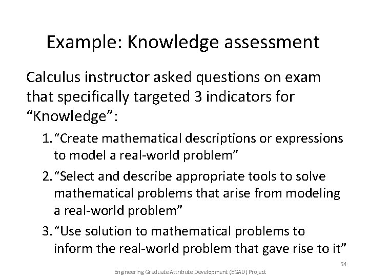 Example: Knowledge assessment Calculus instructor asked questions on exam that specifically targeted 3 indicators