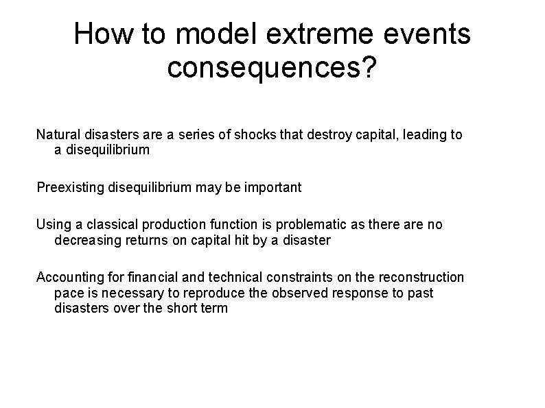 How to model extreme events consequences? Natural disasters are a series of shocks that