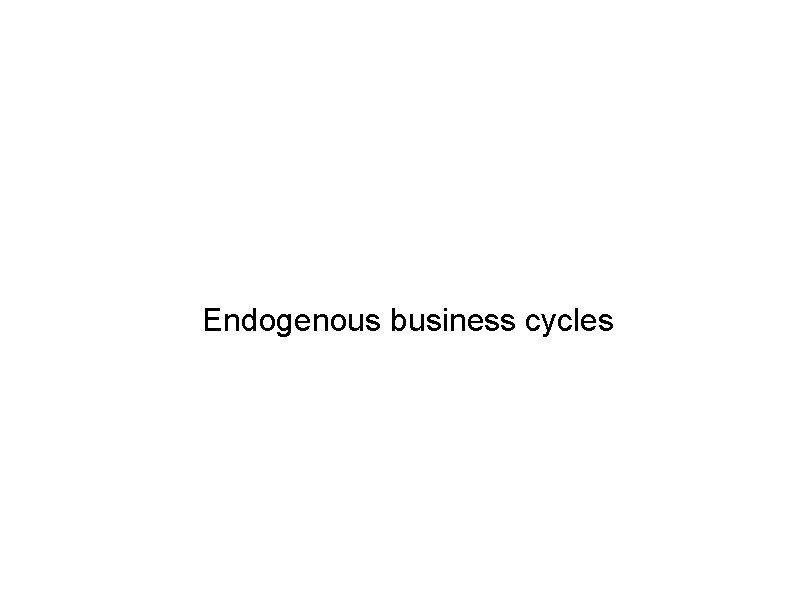 Endogenous business cycles 