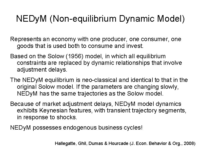 NEDy. M (Non-equilibrium Dynamic Model) Represents an economy with one producer, one consumer, one