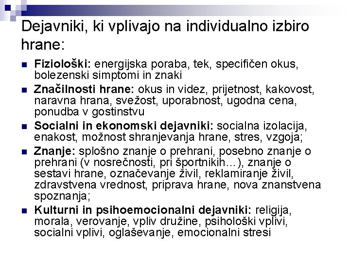 Dejavniki, ki vplivajo na individualno izbiro hrane: n n n Fiziološki: energijska poraba, tek,