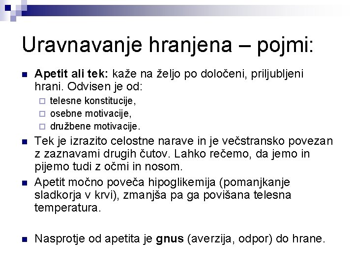 Uravnavanje hranjena – pojmi: n Apetit ali tek: kaže na željo po določeni, priljubljeni