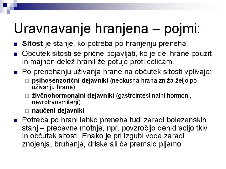 Uravnavanje hranjena – pojmi: n n n Sitost je stanje, ko potreba po hranjenju