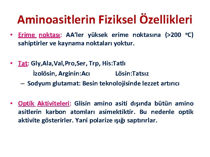 Aminoasitlerin Fiziksel Özellikleri • Erime noktası: AA’ler yüksek erime noktasına (>200 o. C) sahiptirler