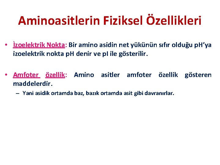 Aminoasitlerin Fiziksel Özellikleri • İzoelektrik Nokta: Bir amino asidin net yükünün sıfır olduğu p.