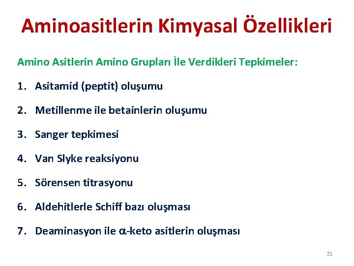 Aminoasitlerin Kimyasal Özellikleri Amino Asitlerin Amino Grupları İle Verdikleri Tepkimeler: 1. Asitamid (peptit) oluşumu