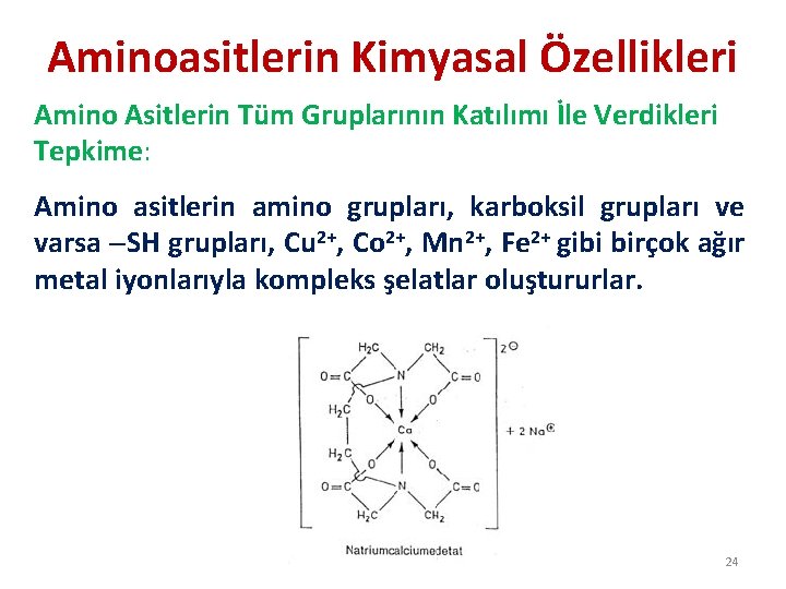 Aminoasitlerin Kimyasal Özellikleri Amino Asitlerin Tüm Gruplarının Katılımı İle Verdikleri Tepkime: Amino asitlerin amino