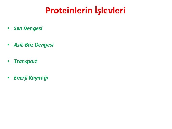 Proteinlerin İşlevleri • Sıvı Dengesi • Asit-Baz Dengesi • Transport • Enerji Kaynağı 