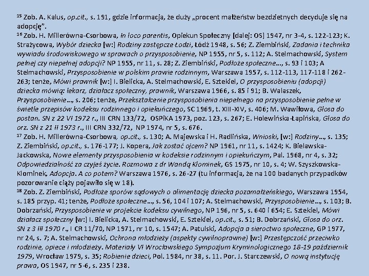 15 Zob. A. Kalus, op. cit. , s. 191, gdzie informacja, że duży „procent