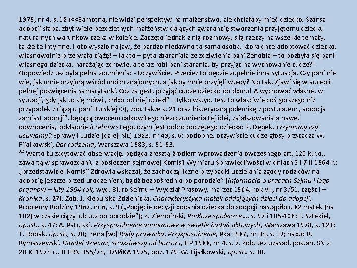 1979, nr 4, s. 18 (<<Samotna, nie widzi perspektyw na małżeństwo, ale chciałaby mieć