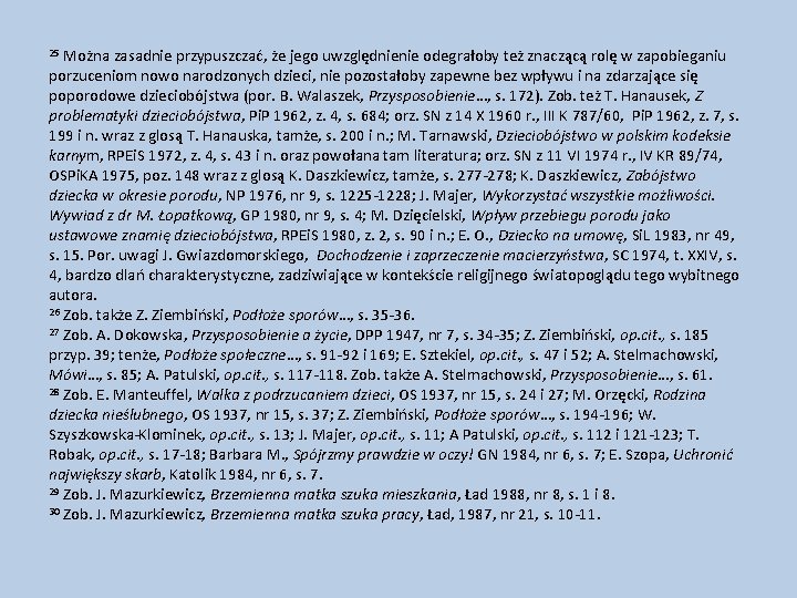 25 Można zasadnie przypuszczać, że jego uwzględnienie odegrałoby też znaczącą rolę w zapobieganiu porzuceniom