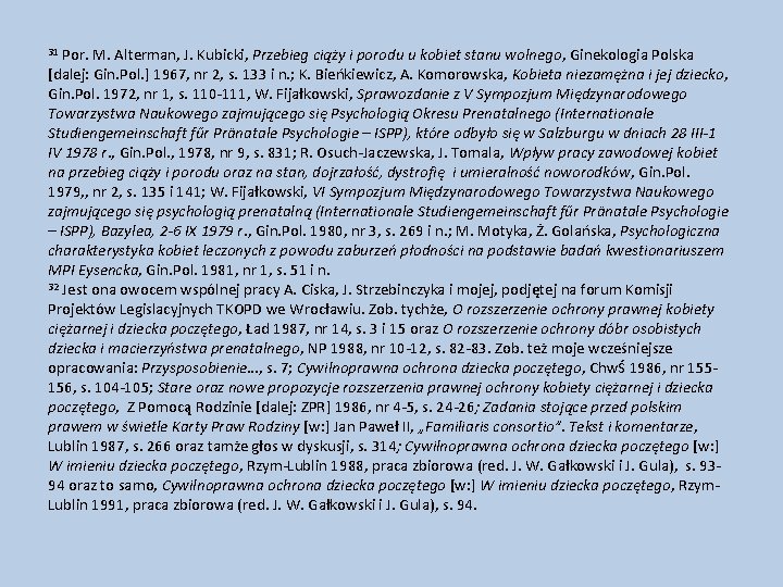 31 Por. M. Alterman, J. Kubicki, Przebieg ciąży i porodu u kobiet stanu wolnego,