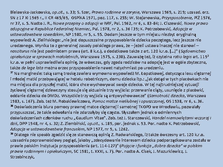 Bielawska-Jackowska, op. cit. , s. 33; S. Szer, Prawo rodzinne w zarysie, Warszawa 1969,