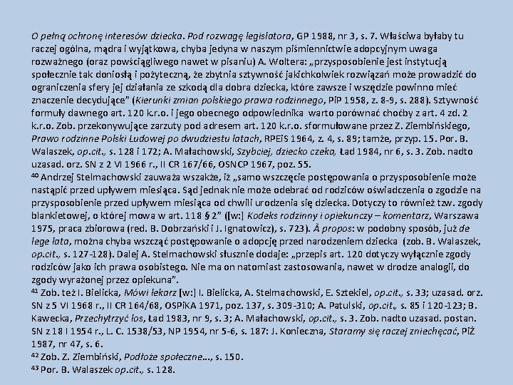 O pełną ochronę interesów dziecka. Pod rozwagę legislatora, GP 1988, nr 3, s. 7.