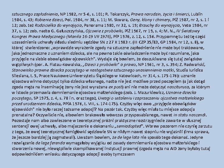 sztucznego zapłodnienia, NP 1982, nr 5 -6, s. 101; R. Tokarczyk, Prawa narodzin, życia