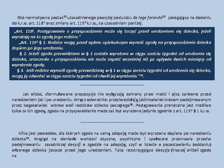  Oto normatywna postać32 uzasadnionego powyżej postulatu de lege ferenda 33 polegająca na dodaniu