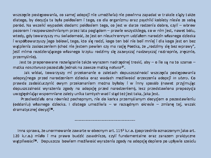 wszczęcie postępowania, co samej adopcji nie umożliwia) nie powinna zapadać w trakcie ciąży także