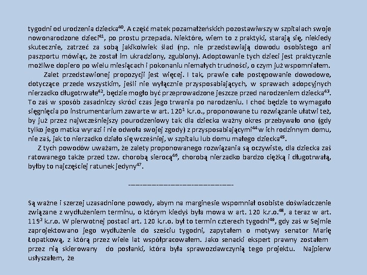 tygodni od urodzenia dziecka 40. A część matek pozamałżeńskich pozostawiwszy w szpitalach swoje nowonarodzone