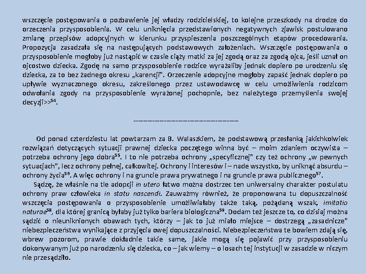 wszczęcie postępowania o pozbawienie jej władzy rodzicielskiej, to kolejne przeszkody na drodze do orzeczenia