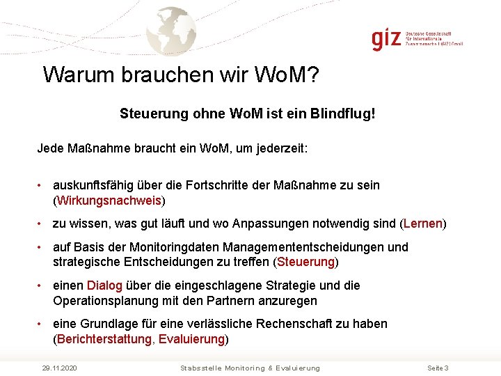 Warum brauchen wir Wo. M? Steuerung ohne Wo. M ist ein Blindflug! Jede Maßnahme