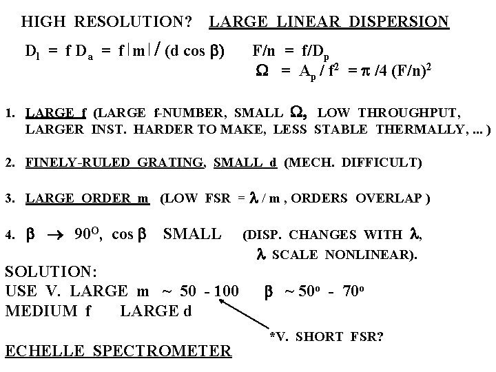 HIGH RESOLUTION? Dl = f D a = f m LARGE LINEAR DISPERSION /